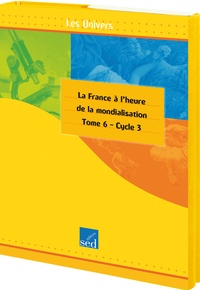  Editions SED - Géographie cycle 3, Tome 6, La France à l'heure de la mondialisation - 12 documents + fichier + posters.