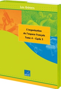  Editions SED - Géographie cycle 3 - Tome 4, L'organisation de l'espace français. Avec 30 documents + fichier + posters.