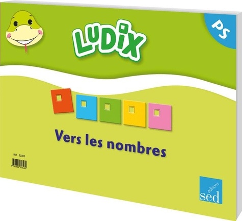  Editions SED - Mathématiques Vers les nombres PS Ludix.
