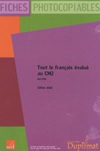 Céline Augé - Tout le Français évalué au CM2 - 30 fiches photocopiables + corrigés.