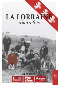  Editions Sutton - La Lorraine d'autrefois.