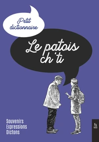 Le Patois ch'ti - Petit dictionnaire