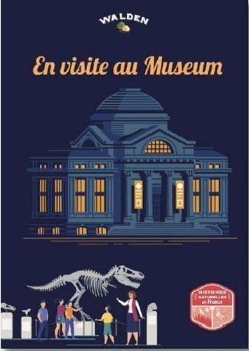  Editions Walden - En visite au Museum - Histoires naturelles en France.