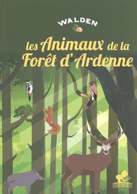  Editions Walden - Les animaux de la fôret d'Ardenne.