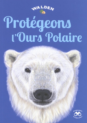  Editions Walden - Protégeons l'ours polaire.