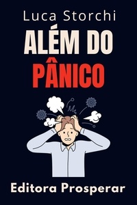  Editora Prosperar et  Luca Storchi - Além Do Pânico - Coleção Vida Equilibrada, #50.