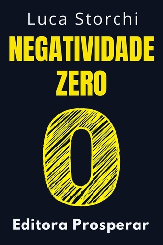  Editora Prosperar et  Luca Storchi - Negatividade Zero - Coleção Vida Equilibrada, #26.
