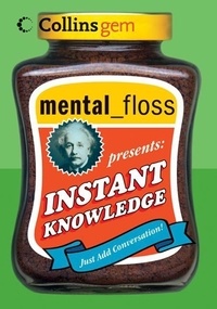  Editors of Mental Floss - mental floss presents Instant Knowledge.
