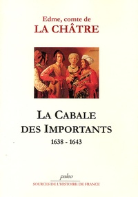 Edme, comte de la Châtre - Mémoires 1638-1643 - La Cabale des Importants.