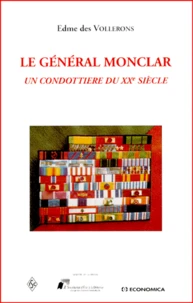 Le General Monclar. Un Condottiere Du Xxeme Siecle