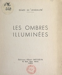 Edmée de Landaüer - Les ombres illuminées.