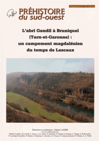 Edmée Ladier - L'abri Gandil à Bruniquel (Tarn-et-Garonne) : un campement magdalénien du temps de Lascaux.