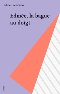 Edmée, la bague au doigt