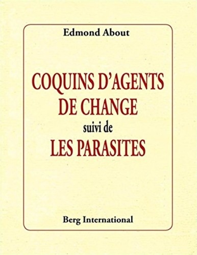 Edmond About - Ces coquins d'agents de change suivi de Les parasites.