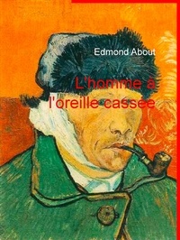 Edmond About - L'homme à l'oreille cassée.
