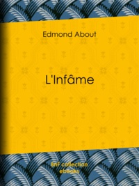 Edmond About - L'Infâme.