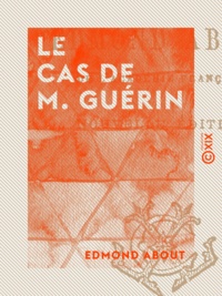 Edmond About - Le Cas de M. Guérin.