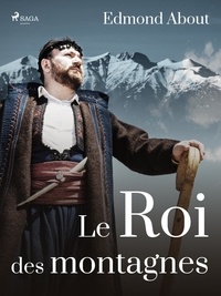 Edmond About - Le Roi des Montagnes.