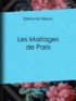 Edmond About - Les Mariages de Paris.