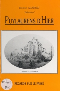 Edmond Alayrac (Sébastiou) et Louis Fournès - Puylaurens d'hier - Regards sur le passé.