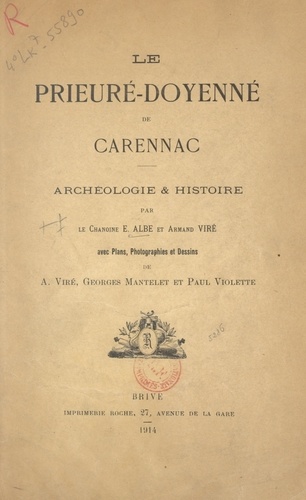 Le prieuré-doyenné de Carennac : archéologie et histoire. Avec plans, photographies et dessins