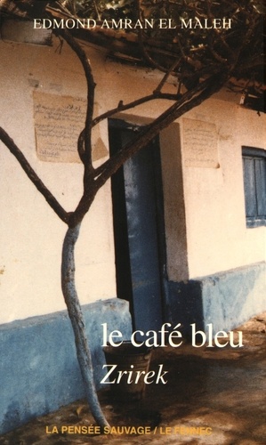 Edmond Amran El Maleh - Le café bleu - Zrirek.