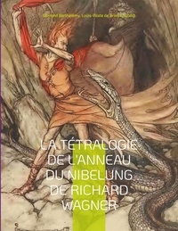 Edmond Barthélémy - La Tétralogie de l'Anneau du Nibelung de Richard Wagner.