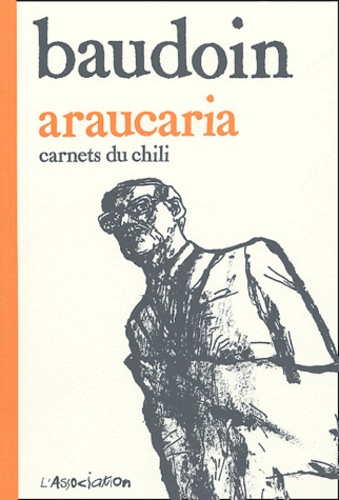 Edmond Baudoin - Araucaria - Carnets du Chili.