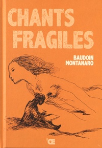 Edmond Baudoin et Miqueu Montanaro - Chants fragiles. 1 CD audio
