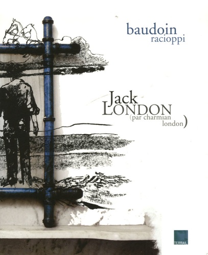 Edmond Baudoin et Espérance Racioppi - Jack London - (Par Charmian London).