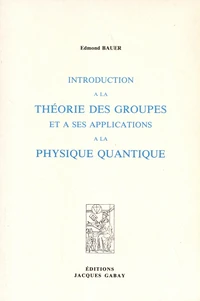 Introduction à la théorie des groupes et à ses applications à la physique quantique