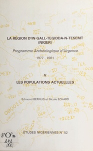 Edmond Bernus et Nicole Echard - La région d'In Gall-Tegidda-n-Tesemt (5) - Les populations actuelles . Programme archéologique d'urgence : 1977-1981.