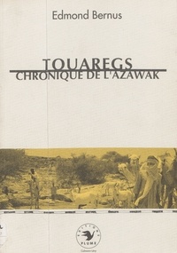 Edmond Bernus et Jacques Bernus - Touaregs, chronique de l'Azawak.