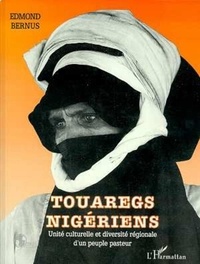 Edmond Bernus - Touaregs nigériens - Unité culturelle et diversité régionale d'un peuple pasteur.