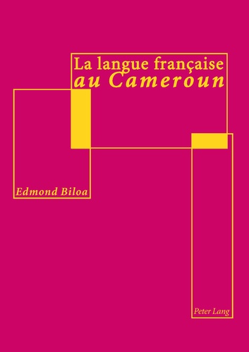Edmond Biloa - La langue française au Cameroun - Analyse linguistique et didactique.