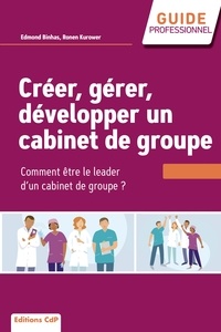 Edmond Binhas et Ronen Kurower - Créer, gérer, développer un cabinet de groupe - Comment être le leader d'un cabinet de groupe ?.