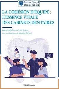 Edmond Binhas et Victor Binhas - La cohésion d'équipe - L'essence vitale des cabinets dentaires.