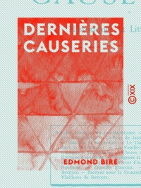 Edmond Biré - Dernières causeries - Historiques et littéraires.