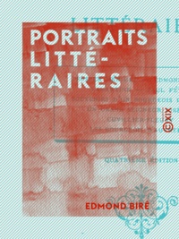 Edmond Biré - Portraits littéraires.