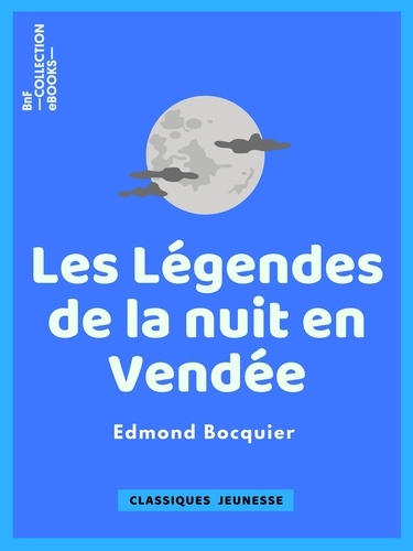 Les Légendes de la nuit en Vendée. Traditions, Contes et Superstitions