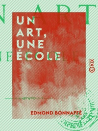 Edmond Bonnaffe - Un art, une école.