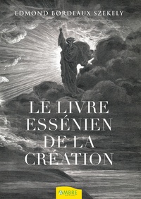 Edmond Bordeaux Székely - Le livre essénien de la création.