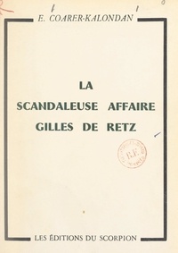 Edmond Coarer-Kalondan - La scandaleuse affaire Gilles de Retz.