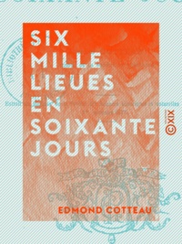 Edmond Cotteau - Six mille lieues en soixante jours - Amérique du Nord.
