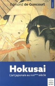 Edmond de Goncourt - Hokusai - L'art japonais au XVIIIe siècle.