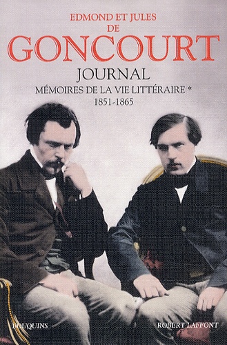 Edmond de Goncourt et Jules de Goncourt - Journal - Mémoires de la vie littéraire, 1851-1865.