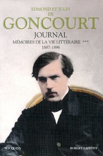 Edmond de Goncourt et Jules de Goncourt - Journal - Mémoires de la vie littéraire Tome 3, 1887-1896.