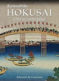 Edmond de Goncourt - Katsushika Hokusai und Kunstwerke.