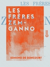 Edmond de Goncourt - Les Frères Zemganno.