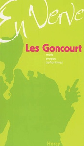 Edmond de Goncourt - Les Goncourt En Verve. Mots, Propos, Aphorismes.